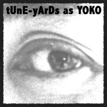 Album cover for tUnE-yArDs as Yoko by tUnE-yArDs