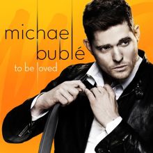 Album cover for To Be Loved by Michael Bublé