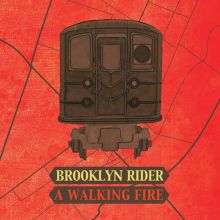 Album cover for A Walking Fire by Brooklyn Rider