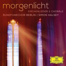 Album cover for Morgenlicht: Kirchenlieder & Choräle by Berlin Radio Chorus / Simon Halsey