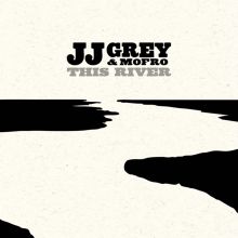 Album cover for This River by JJ Grey & Mofro