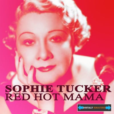 Red Hot Mama - Sophie Tucker | Album | AllMusic
