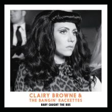 Album cover for Baby Caught the Bus by Clairy Browne / Clairy Browne & the Bangin' Rackettes