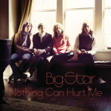Album cover for Nothing Can Hurt Me by Big Star
