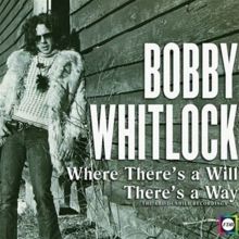 Album cover for Where There's a Will There's a Way: The ABC-Dunhill Recordings by Bobby Whitlock