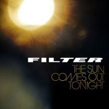 Album cover for The Sun Comes Out Tonight by Filter