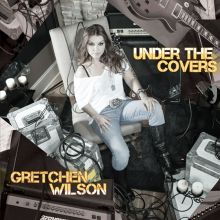 Album cover for Under the Covers by Gretchen Wilson