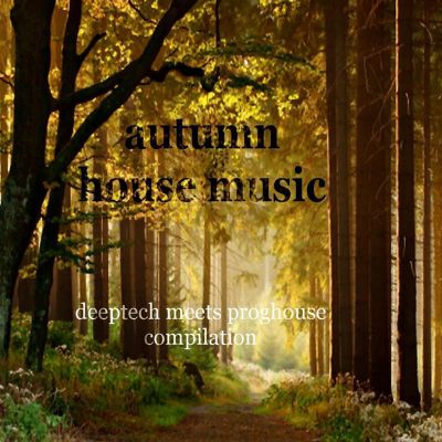 Autumn House Music: Deeptech Meets Proghouse Compilation