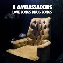 Album cover for Love Songs Drug Songs by X Ambassadors