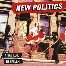 Album cover for A Bad Girl in Harlem by New Politics