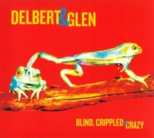 Album cover for Blind, Crippled and Crazy by Glen Clark / Delbert & Glen / Delbert McClinton