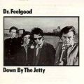 洋楽 Dr. Feelgood Down By The Jetty Dr. Feelgood: Down by the Jetty Tracks & Reviews | AllMusic