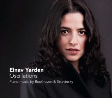 Album cover for Oscillations: Piano Music by Beethoven & Stravinsky by Einav Yarden