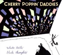 Album cover for White Teeth Black Thoughts by Cherry Poppin' Daddies