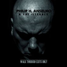 Album cover for Walk Through Exits Only by Phil Anselmo / Philip H. Anselmo & the Illegals