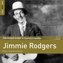 The Rough Guide to Country Legends: Jimmie Rodgers