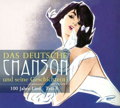 Das Deutsche Chanson Und Seine Geschichte(n): 100 Jahre Lied, Vol. 3