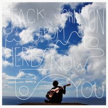 Album cover for From Here to Now to You by Jack Johnson