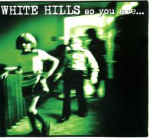 Album cover for So You Are... So You'll Be by White Hills