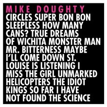 Album cover for Circles Super Bon Bon Sleepless How Many Cans? True Dreams of Wichita Monster Man Mr. Bitterness Maybe I’ll Come Down St. Louise Is Listening I Miss the Girl Unmarked Helicopters The Idiot Kings So Far I Have Not Found the Science by Mike Doughty