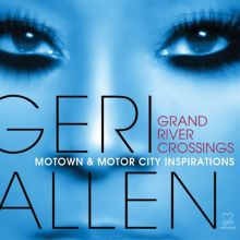 Album cover for Grand River Crossings: Motown & Motor City Inspirations by Geri Allen
