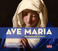 Album cover for Ave Maria: Gregorian Chant by Seraphic Fire / Patrick Dupré Quigley