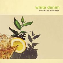 Album cover for Corsicana Lemonade by White Denim