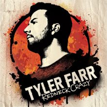 Album cover for Redneck Crazy by Tyler Farr