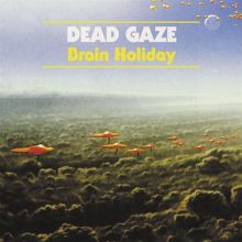 Album cover for Brain Holiday by Dead Gaze