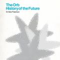 The Orb: History of the Future Tracks & Reviews | AllMusic