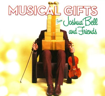 Musical Gifts from Joshua Bell and Friends