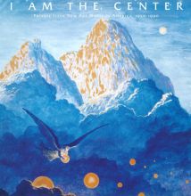 Album cover for I Am the Center: Private Issue New Age Music in America, 1950-1990 by Various Artists
