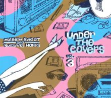 Album cover for Under the Covers, Vol. 3 by Susanna Hoffs / Matthew Sweet