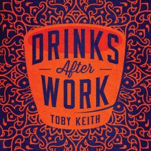 Album cover for Drinks After Work by Toby Keith