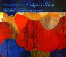 Album cover for Hector Berlioz: L'enfance du Christ by Robin Ticciati / Swedish Radio Choir / Swedish Radio Symphony Orchestra