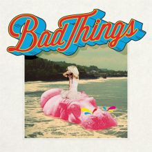 Album cover for Bad Things by Bad Things