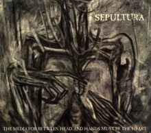 Album cover for The Mediator Between Head and Hands Must Be the Heart by Sepultura