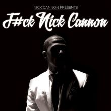 Album cover for F#ck Nick Cannon by Nick Cannon