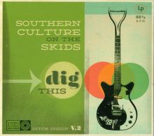 Album cover for Dig This by Southern Culture on the Skids
