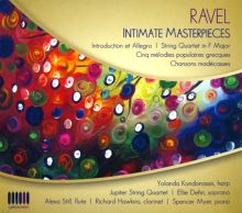 Album cover for Ravel: Intimate Masterpieces by Ellie Dehn / Richard Hawkins / Jupiter String Quartet / Yolanda Kondonassis / Spencer Myer / Alexa Still