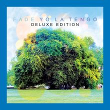 Album cover for Fade [Deluxe Edition] by Yo La Tengo