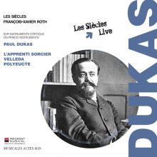 Album cover for Paul Dukas: L'Apprenti Sorcier; Velléda; Polyeucte by François-Xavier Roth / Les Siècles