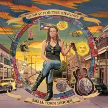 Album cover for Small Town Heroes by Hurray for the Riff Raff