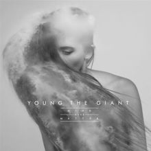Album cover for Mind Over Matter by Young the Giant
