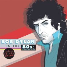 Album cover for Bob Dylan in the '80s, Vol. 1 [LP] by Various Artists