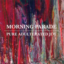 Album cover for Pure Adulterated Joy by Morning Parade