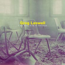 Album cover for I Was Going to Be an Astronaut by Greg Laswell