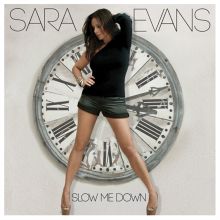 Album cover for Slow Me Down by Sara Evans