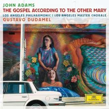Album cover for John Adams: The Gospel According to the Other Mary by Gustavo Dudamel / Los Angeles Master Chorale / Los Angeles Philharmonic Orchestra