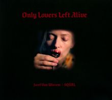 Album cover for Only Lovers Left Alive [Original Motion Picture Soundtrack] by SQÜRL / Jozef Van Wissem